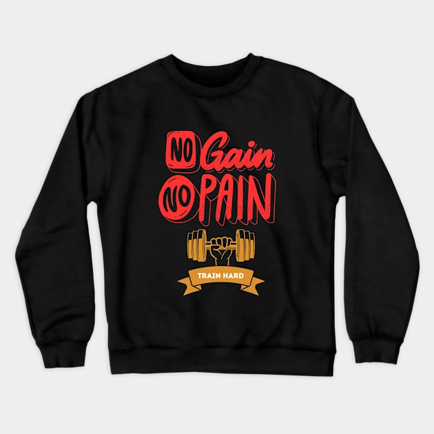 No Pain No Gain Crewneck Sweatshirt by Shopkreativco